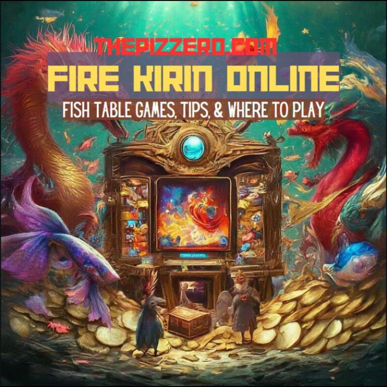 Fire Kirin Online: Fish Table Games, Tips, & Where To Play