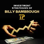 Unveiling the Investment Strategies of Billy Bambrough